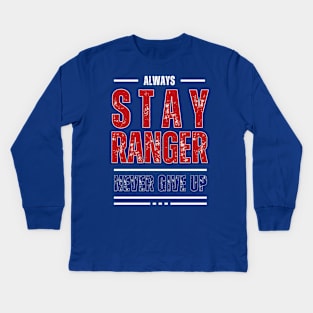 ALWAYS STAY RANGER AND NEVER GIVE UP Kids Long Sleeve T-Shirt